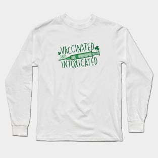 Vaccinated & Intoxicated | Funny St. Patrick's Day Long Sleeve T-Shirt